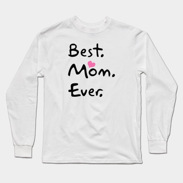 Best Mom Ever Funny Cool Gift Long Sleeve T-Shirt by WAADESIGN